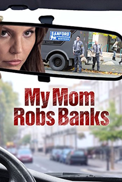 My Mom Robs Banks (Rating: Okay)